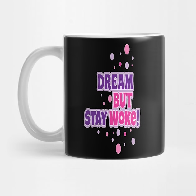 Small Dream But Stay Woke Logo by FaithsCloset